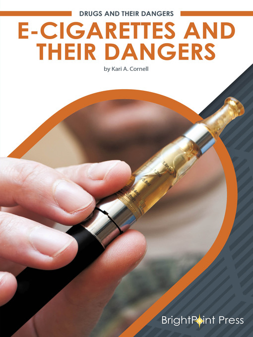 Title details for E-Cigarettes and Their Dangers by Kari A. Cornell - Available